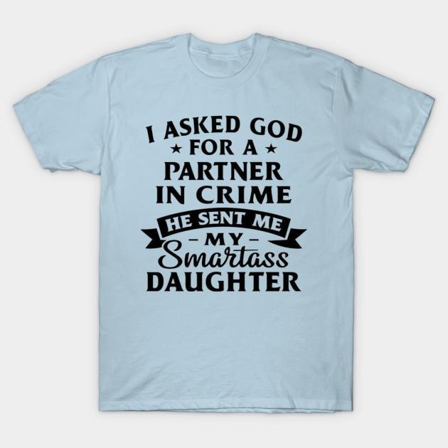 Women's Summer Fashion Clothing Tshirt I Asked God For A Partner In Crime He Send Me My S Print T-shirt Summer Casual Slim T-shirt