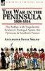 Книга The War In the Peninsula, 1808-1814 : the Battles with Napoleonic France In Portugal, Spain, The Pyrenees & Southern France