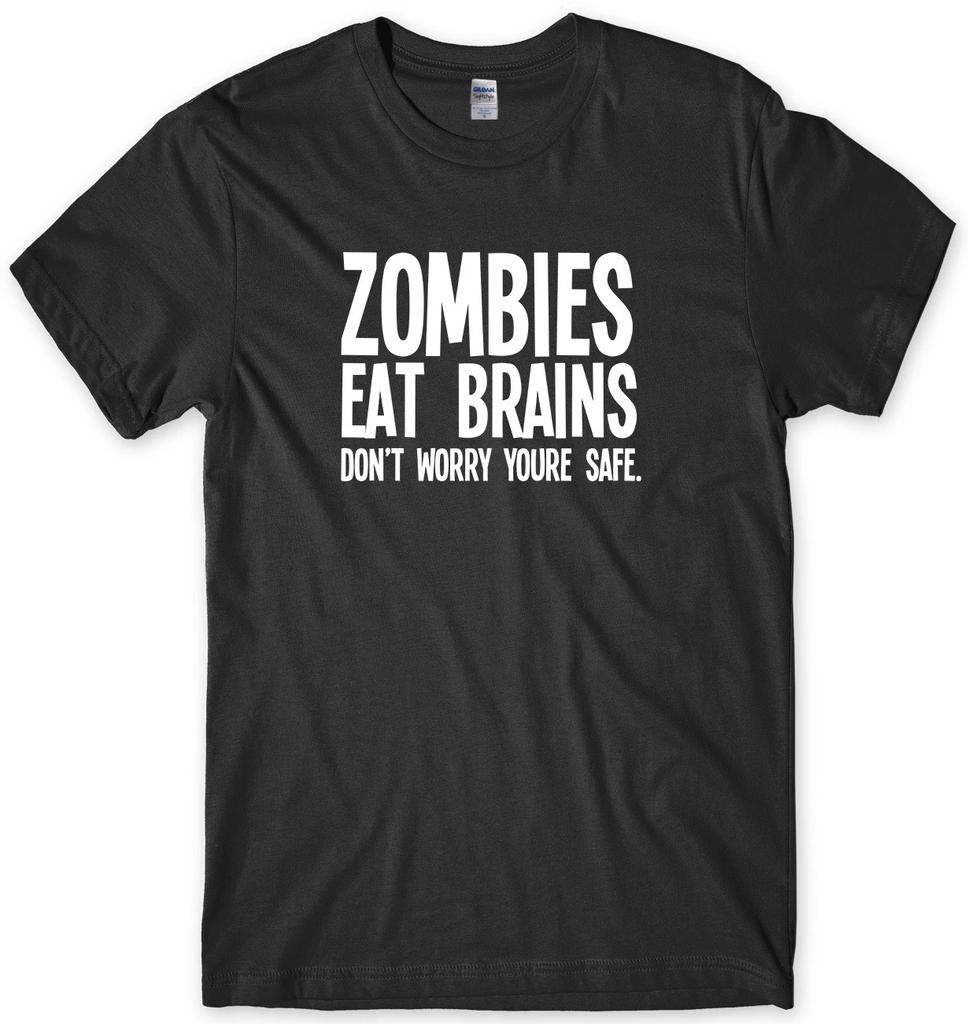 Zombies Eat Brains Don't Worry You're Safe Mens Funny Unisex Mens Kids T Shirt