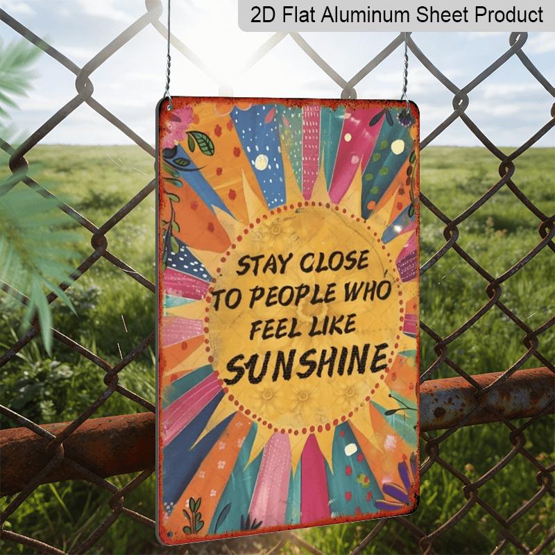 2D Flat, Vintage-Inspired "Stay Close To People Who Feel Like Sunshine" Metal Aluminum Sign - 8x12 Inch Retro Sunburst Wall Decor with Floral