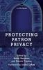 The Protecting Patron Privacy : A LITA Guide Book