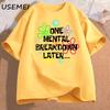 One Mental Breakdown Later T Shirt Women Men Fuuny Sarcastic Mental Health TShirt Casual Short Sleeve Cotton Womans Clothing