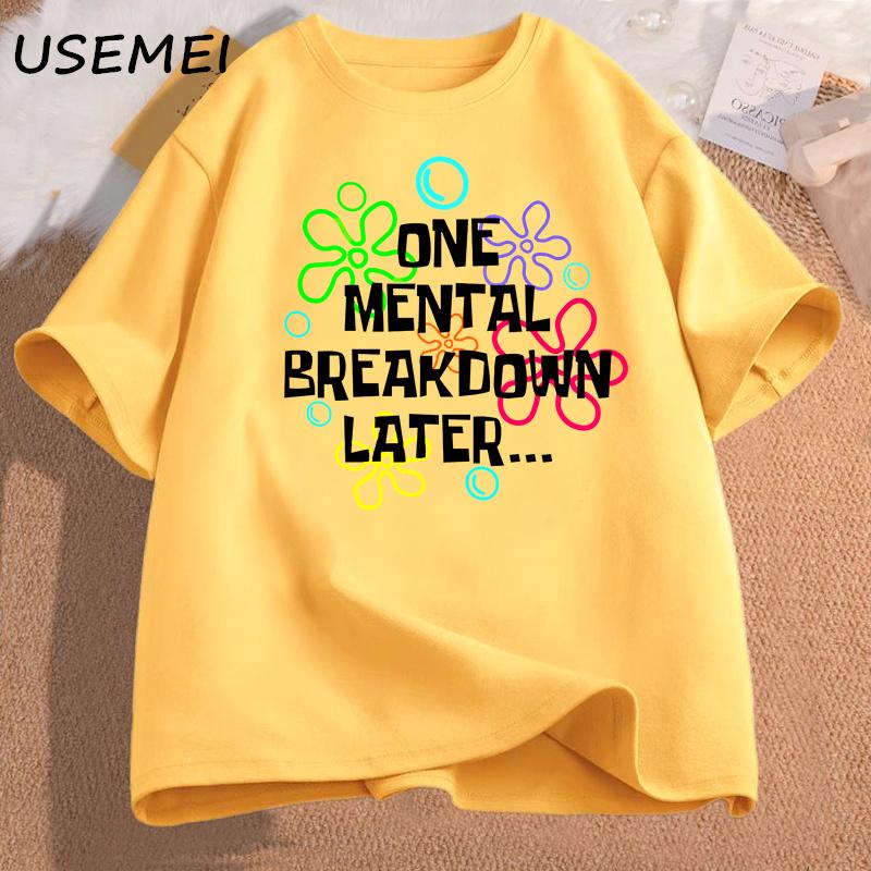 One Mental Breakdown Later T Shirt Women Men Fuuny Sarcastic Mental Health TShirt Casual Short Sleeve Cotton Womans Clothing