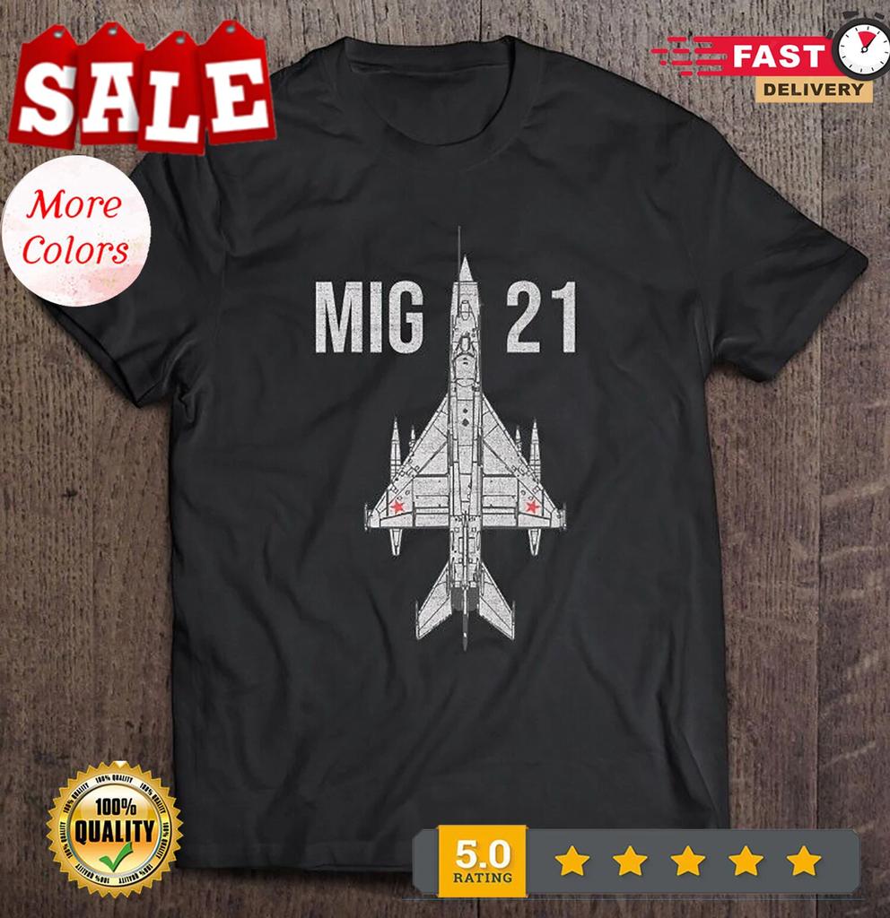Mig 21 Fighter Jet Russian Military Aircraft T Shirt.