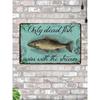 Only Dead Fish Swim with the Flow Metal Sign 20x30cm, Motivational Office Wall Decor