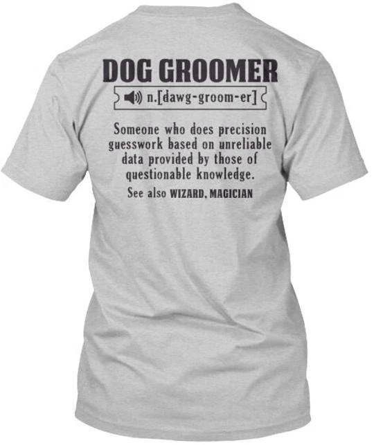Dog Groomer Trust Me I M A N Dawg Groom Er Someone Who T shirt Made in USA S-5XL