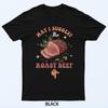 May I Suggest The Roast Beef Funny Embarrassing Adult Humor T-Shirt