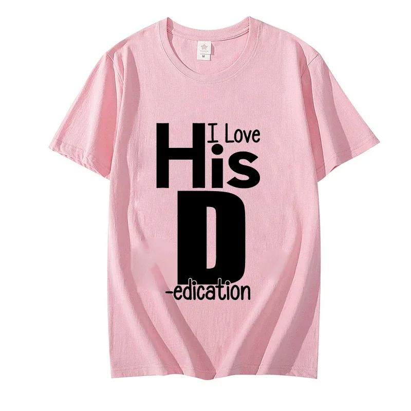 I Love His D P T-shirts Love His Dedication T Shirts, Love Her Personality Tees , Couples Sexy Matching Tops