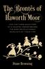 Книга The Brontes of Haworth Moor : How the Three Daughters of a Country Parson Became the Most Revolutionary Novelists of Their Time