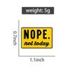 Nope Not Today Enamel Pins Warning Sign Brooches Lapel Badges Clothes Sarcasm Sarcastic Jewelry Gift for Friends