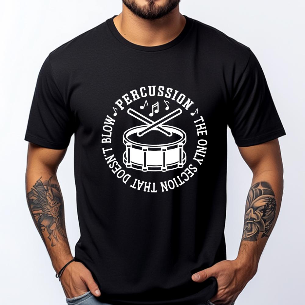 Percussion The Only Section That Doesn T Blow Drummer Funny Clothing Fashionable and Trendy Camiseta Masculina Creative - Men...