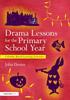 Книга Drama Lessons for the Primary School Year : Calendar Based Learning Activities