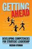 Книга Getting Ahead : Developing Competencies for Strategic Leadership