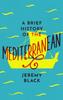 Книга A Brief History of the Mediterranean : Indispensable for Travellers