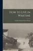 The How To Live In Wartime Book