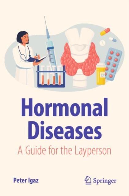 The Hormonal Diseases : A Guide for the Layperson Book