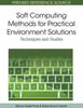 The Soft Computing Methods for Practical Environment Solutions : Techniques and Studies Book