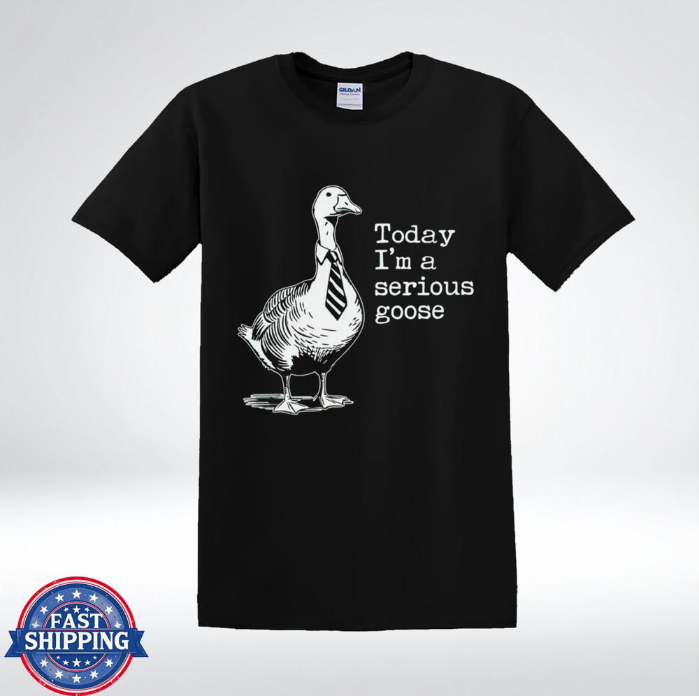 Today I a Serious Goose Funny Business Goose Office Humor T-Shirt