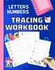 The Letters and Numbers Tracing Workbook : Letters A - Z, Numbers 0 - 1, Tracing Numbers and Alphabet Workbook For Kids Book