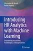 The Introducing HR Analytics with Machine Learning : Empowering Practitioners, Psychologists, and Organizations Book