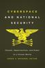 The Cyberspace and National Security : Threats, Opportunities, and Power In a Virtual World Book