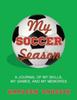Книга My Soccer Season : A Journal of My Skills, My Games, and My Memories.
