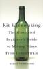 The Kit Winemaking : The Illustrated Beginner's Guide To Making Wines from Concentrate Book