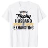 Being A  Husband Is Exhausting T Shirts  Fitness Tshirt Wedding Anniversary Graphic for Husband Gifts T-shirt Men