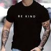 "Be Kind" Positive Text Print T-Shirt Breathable Cool, Comfortable Wear,Daily Casua