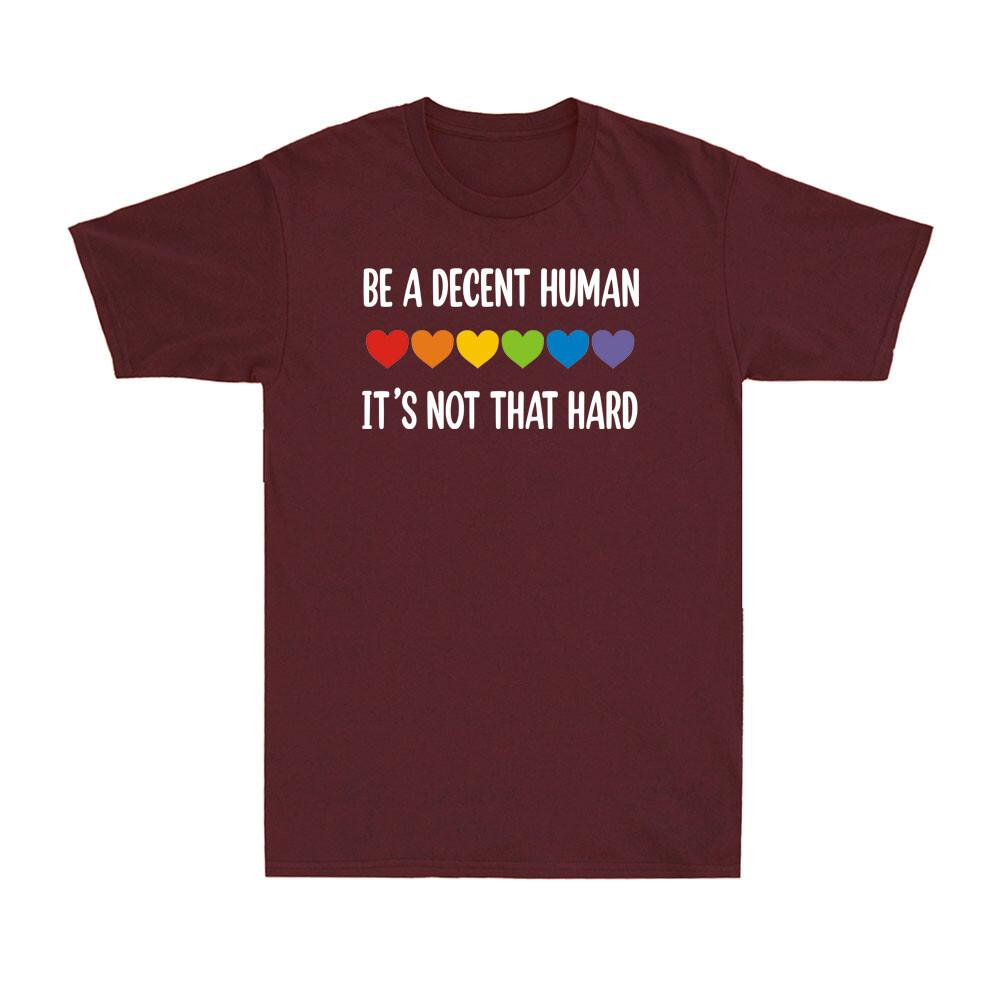 Lgbt Heart Be A Decent Huunisex Its Not That Hard Lgbtq Gay Pride Unisex Tshirt