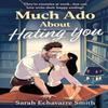 Much Ado About Hating You by Sarah Echavarre Smith Paperback Book 9780263397512