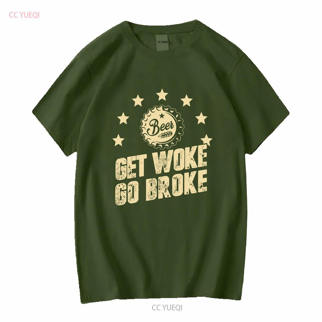 Get Woke Go Broke Funny Beer T Shirt long or short sleeves vintage Washed Soft Casual designer clothes Stretched