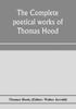 Книга The Complete Poetical Works Of Thomas Hood by Thomas Hood - Paperback