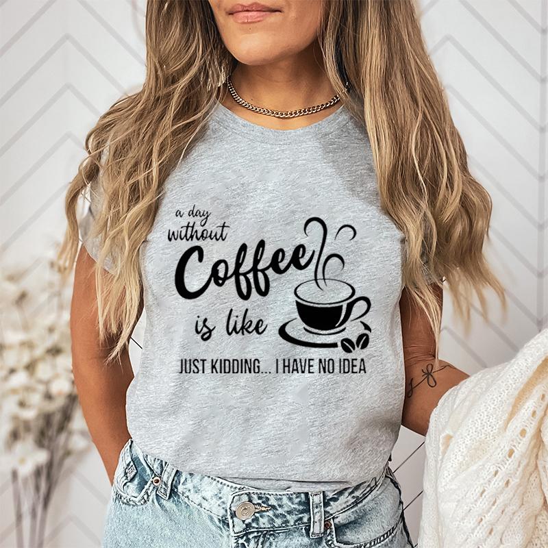 Coffee Lover Graphic Tee A Day Without Coffee Print Tshirt Tops Funny Coffee Gift Tshirt Casual Shortsleeve Crewneck Tee