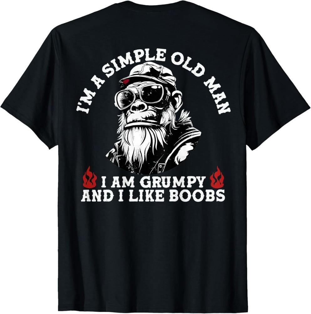 I039m A Simple Old Man I Am Grumpy and I Like Boobs On Back unisex TShirt Unisex T-Shirt