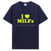Funny I Love MILFs Heart T Shirt Graphic Cotton T-shirt Streetwear Birthday Gifts Summer Style Tshirt Clothing