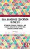 Книга Dual Language Education In the US : Rethinking Pedagogy, Curricula, and Teacher Education To Support Dual Language Learning for All
