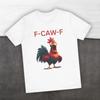 F-CAW-F Chiken Funny Rooster Graphic Tee, Unisex T-Shirt for Animal Lovers, F-Caw-F Humor Shirt, Gift for Birthdays, Casual Wear
