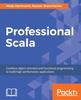 Книга Professional Scala : Combine Object-oriented and Functional Programming To Build High-performance Applications