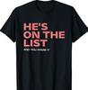 He's On the List Funny Sarcastic Political T-Shirt