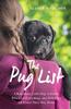 Книга The Pug List : A Ridiculous Little Dog, a Family Who Lost Everything, and How They All Found Their Way Home