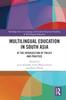 The Multilingual Education In South Asia : At the Intersection of Policy and Practice Book