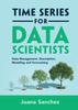 Книга Time Series for Data Scientists : Data Management, Description, Modeling and Forecasting