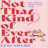Not That Kind of Ever After by Luci Adams Paperback Book 9780349431130