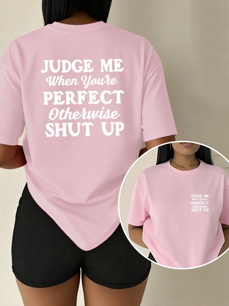Judge Me When Youre Perfect Otherwise Shut Up Irony Slogan Recommended Round Neck Short Sleeved Fashionable Casual Top
