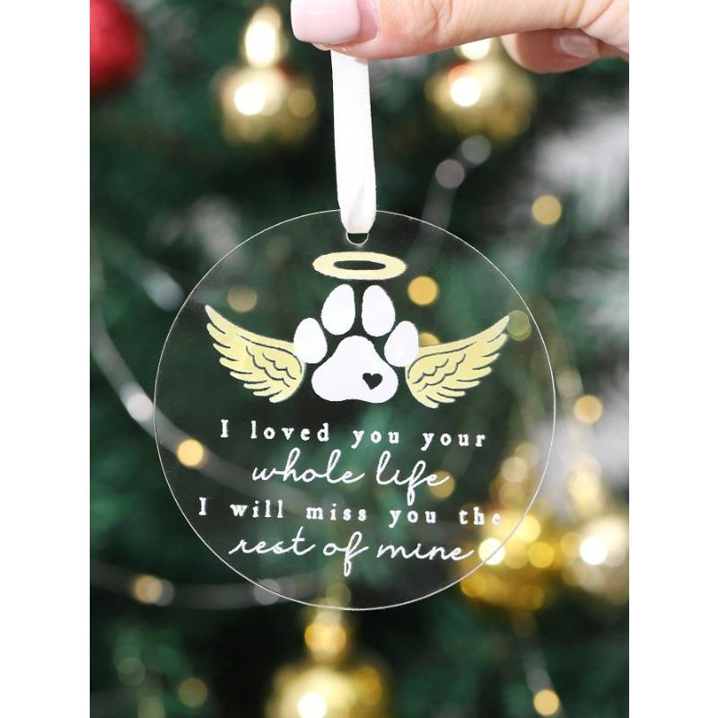 1pc "I Loved You Your Whole Life" Dog Paw Print Angel Wing Halo Acrylic Pendant Decor, Pet Memorial Ornament, Tree Ornament, Gift For Loss Of Cat Dog