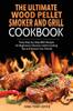Книга The Ultimate Wood Pellet Grill And Smoker Cookbook Tasty Step By Step Bbq Recip by King Joyce - Paperback