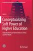 The Conceptualizing Soft Power of Higher Education : Globalization and Universities In China and the World Book