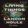 Living Things by Landon Houle Paperback Book 9781597098397