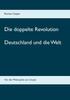 The Die Doppelte Revolution : Deutschland Und Die Welt Book